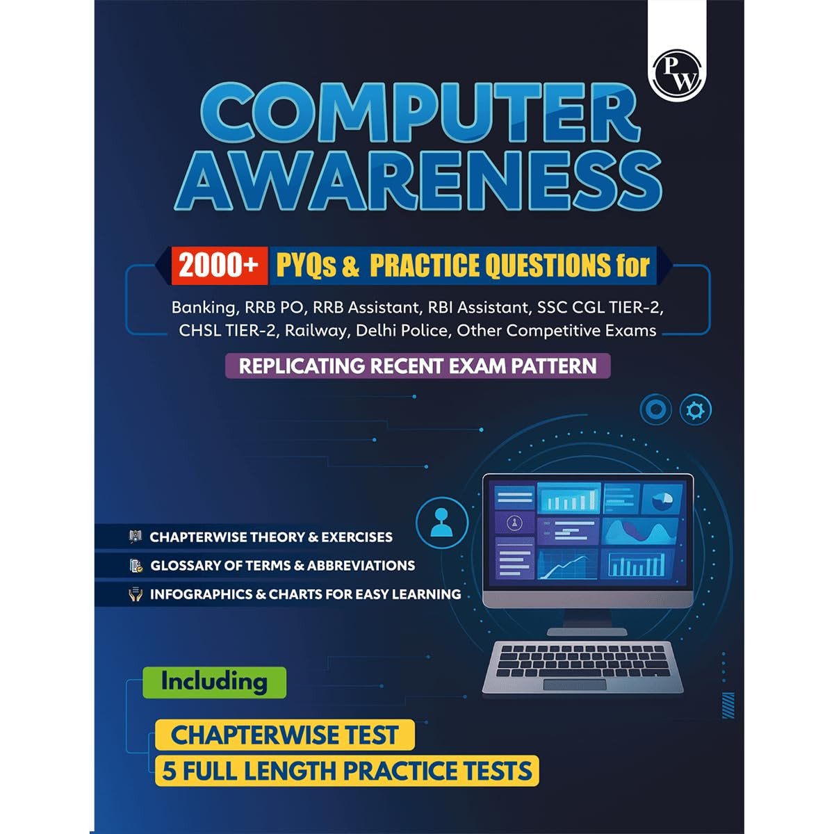 PW Computer Awareness (Theory and 2000+ PYQs & Practice Ques) For Banking, RRB PO, RRB Assistant, RBI Assistant, SSC CGL Tier 2, CHSL Tier 2, Railway, Delhi Police Exams